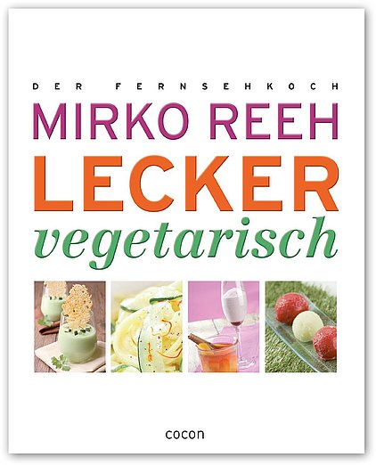 Kochbuch Mirko Reeh - Lecker Vegetarisch